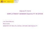 EQUALITY PAYS EMPLOYMENT GENDER EQUALITY IN SPAIN Luis Simó Moreno March 2011 MINISTRY OF HEALTH, SOCIAL AFFAIRS AND EQUALITY.