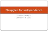 Dickson College Semester 2, 2013 Struggles for Independence.