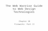 Chapter 10 Fireworks: Part II The Web Warrior Guide to Web Design Technologies.