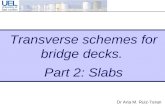 Dr Ana M. Ruiz-Teran Transverse schemes for bridge decks. Part 2: Slabs.