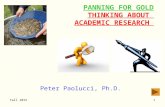 Fall 20151 PANNING FOR GOLD THINKING ABOUT ACADEMIC RESEARCH Peter Paolucci, Ph.D.