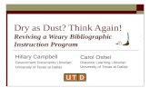 Dry as Dust? Think Again! Reviving a Weary Bibliographic Instruction Program Hillary Campbell Government Documents Librarian University of Texas at Dallas.