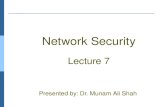 Network Security Lecture 7 Presented by: Dr. Munam Ali Shah.