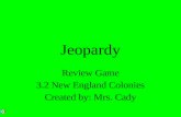 Jeopardy Review Game 3.2 New England Colonies Created by: Mrs. Cady.