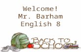 Welcome! Mr. Barham English 8. About Me Steve Barham is starting his seventeenth year at Seneca Ridge, and his twelfth year as Subject Area Lead Teacher.