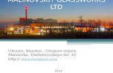 MALINOVSKIY GLASSWORKS LTD Ukraine, Kharkov, Chuguev region, Malinovka, Vladimirovskaya Str. 10 http://  2014.