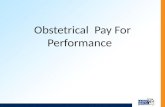 Obstetrical Pay For Performance. Introduction The Department of Social Services is introducing a Pay for Performance (P4P) Program in obstetrics care,