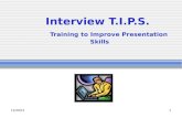 10/10/20151 Interview T.I.P.S. Training to Improve Presentation Skills.