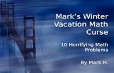 Mark’s Winter Vacation Math Curse 10 Horrifying Math Problems By Mark H. 10 Horrifying Math Problems By Mark H.