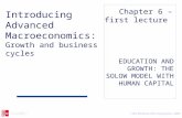 © The McGraw-Hill Companies, 2005 EDUCATION AND GROWTH: THE SOLOW MODEL WITH HUMAN CAPITAL Chapter 6 – first lecture Introducing Advanced Macroeconomics: