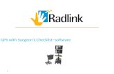 1 GPS with Surgeon’s Checklist ™ software. Low cost, technologically advanced outcome for the orthopedic surgeon Radlink intra-operative radiographic.