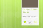 Carbon Green Group Energy Saving Solutions. Carbon Green Group  Provides energy saving solutions:  For commercial businesses  Using quality electrical.