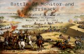 Battle Of Monitor and Merrimack Also known as the battle of Merrimack and Monitor Took place in Hampton Roads, Virginia March 8 and 9, 1862 Created by.