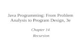 Java Programming: From Problem Analysis to Program Design, 3e Chapter 14 Recursion.