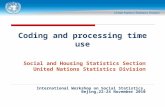 Coding and processing time use Social and Housing Statistics Section United Nations Statistics Division International Workshop on Social Statistics, Bejing,22-
