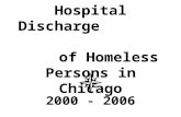 Hospital Discharge of Homeless Persons in Chicago 2000 - 2006.