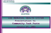 1 LEE MEMORIAL HEALTH SYSTEM Presentation to Community Task Force January 27, 2003 LEE MEMORIAL HEALTH SYSTEM Presentation to Community Task Force January.