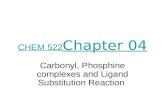 CHEM 522 Chapter 04 Carbonyl, Phosphine complexes and Ligand Substitution Reaction.