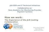 JLN PPM and IT Technical Initiatives Collaborative on Data Analytics for Monitoring Provider Payment Systems How we work: The Experience of the JLN Costing.