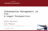 7062544 Information Management in FSS: A Legal Perspective Paul Hinton Ian Mason Barlow Lyde & Gilbert LLP 17 September 2009.