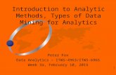 1 Peter Fox Data Analytics – ITWS-4963/ITWS-6965 Week 3a, February 10, 2015 Introduction to Analytic Methods, Types of Data Mining for Analytics.