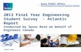 2013 Final Year Engineering Student Survey - Atlantic Report Conducted by Ipsos Reid on behalf of Engineers Canada April 2013.