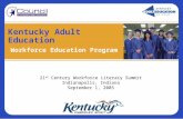 Kentucky Adult Education Workforce Education Program 21 st Century Workforce Literacy Summit Indianapolis, Indiana September 1, 2005.