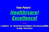 Tom Peters’ Health(care) Excellence! Part I Leaders in Healthcare/Dubai/22January2006 (Long Version)