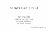 Securities Fraud Defendants Aiding and abetting “Primary violator” Control perons (last updated 24 Apr 12)