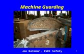 Joe Bateman, ISRI Safety 1 Machine Guarding. ISRI Safety 2 Introduction Machine guards are essential for protecting workers from needless and preventable.