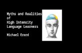 Myths and Realities of High Intensity Language Learners Michael Erard.