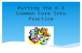 Putting the K-2 Common Core Into Practice. Courtesy  Be on time  Cell phones on silent, vibrate, or off  Be mindful of side-bar conversations  Focus.