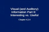 Visual (and Auditory) Information Part II: Interesting vs. Useful Chapter 4.2.4.