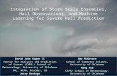 Integration of Storm Scale Ensembles, Hail Observations, and Machine Learning for Severe Hail Prediction David John Gagne II Center for Analysis and Prediction.