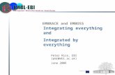 Funded by: EMBRACE and EMBOSS Integrating everything and Integrated by everything Peter Rice, EBI (pmr@ebi.ac.uk) June 2006.