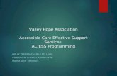 Valley Hope Association Accessible Care Effective Support Services AC/ESS Programming HOLLY KREBSBACH, MS, LPC, LISAC CORPORATE CLINICAL SUPERVISOR OUTPATIENT.