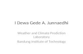 I Dewa Gede A. Junnaedhi Weather and Climate Prediction Laboratory Bandung Institute of Technology.