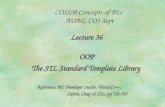 11 COS220 Concepts of PLs AUBG, COS dept Lecture 36 OOP The STL Standard Template Library Reference: MS Developer Studio, Visual C++, Lafore, Chap 15 STL,