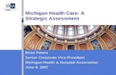 Michigan Health Care: A Strategic Assessment Brian Peters Senior Corporate Vice President Michigan Health & Hospital Association June 6, 2007.