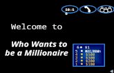 5 4 3 2 1 $1,000 $500 $300 $200 $100 Welcome to Who Wants to be a Millionaire 50:50 6 $1 Million.