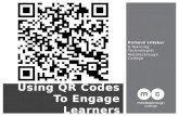 Richard Lilleker E-learning Technologist Middlesbrough College Using QR Codes To Engage Learners.