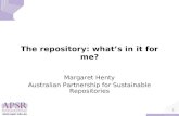 Www.apsr.edu.au 1 The repository: what’s in it for me? Margaret Henty Australian Partnership for Sustainable Repositories.