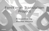 FontForge Translation Project Presented by Rachel Reyna.