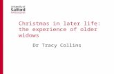 Christmas in later life: the experience of older widows Dr Tracy Collins.