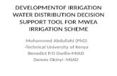 DEVELOPMENTOF IRRIGATION WATER DISTRIBUTION DECISION SUPPORT TOOL FOR MWEA IRRIGATION SCHEME Mohammed Abdullahi (PhD) -Technical University of Kenya Benedict.