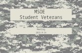 MSOE Student Veterans Meeting 2015-9-14. Purpose Convene as a group of people with military service backgrounds to help each other and the community.