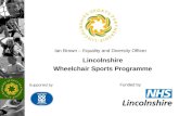 Ian Brown – Equality and Diversity Officer Lincolnshire Wheelchair Sports Programme Funded by Supported by.