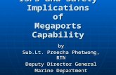 ISPS and Safety Implications of Megaports Capability by Sub.Lt. Preecha Phetwong, RTN Deputy Director General Marine Department.