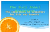 The Importance of Breakfast for Kids and Parents Created By: Vicky Pehling University of Minnesota Bachelors of Science in Nutrition.