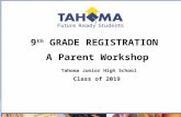 - 9 th GRADE REGISTRATION A Parent Workshop Tahoma Junior High School Class of 2019.